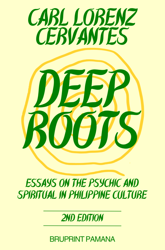 Deep Roots: Essays on the Psychic and Spiritual In Philippine Culture (2nd Edition)