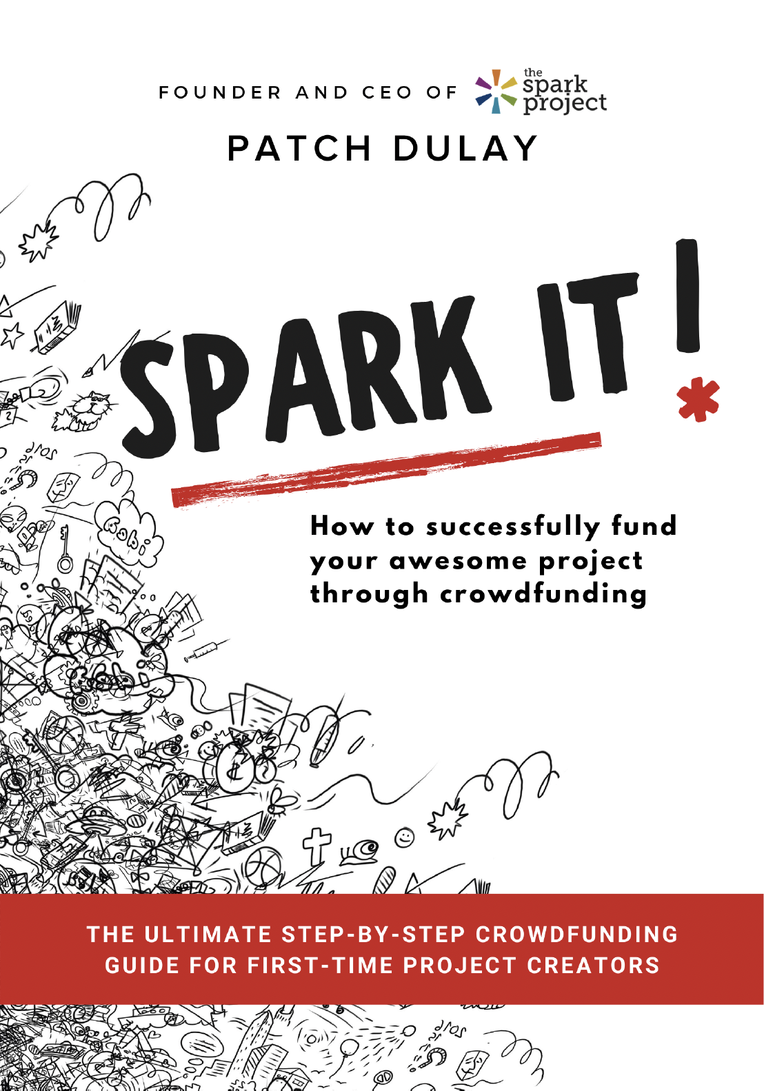 Spark It: How to successfully fund your awesome project through crowdfunding - Book Cover